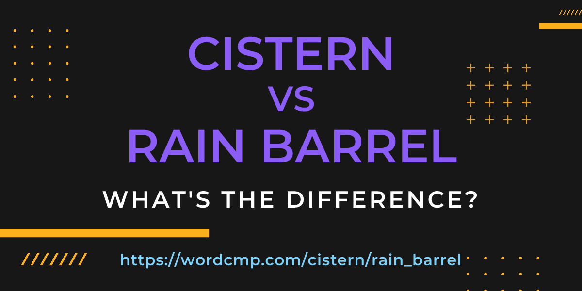 Difference between cistern and rain barrel