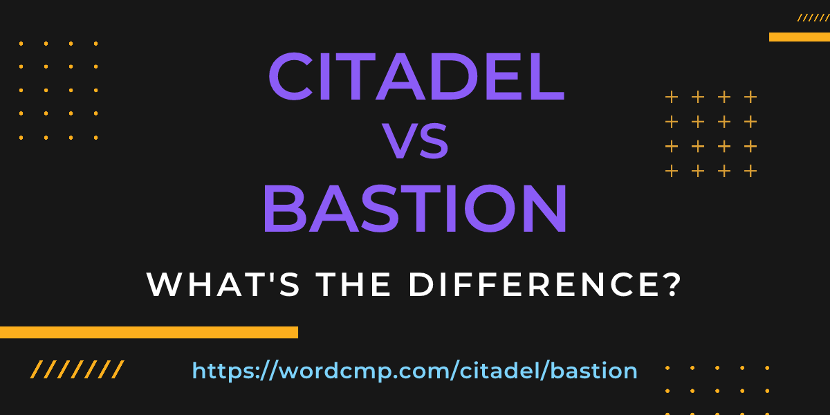 Difference between citadel and bastion