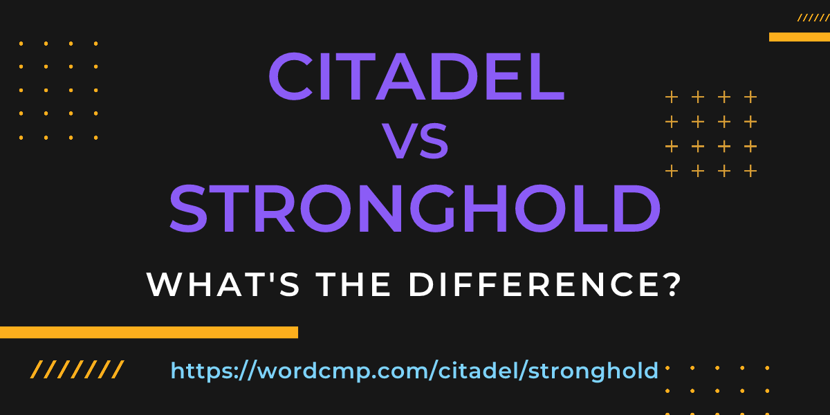 Difference between citadel and stronghold