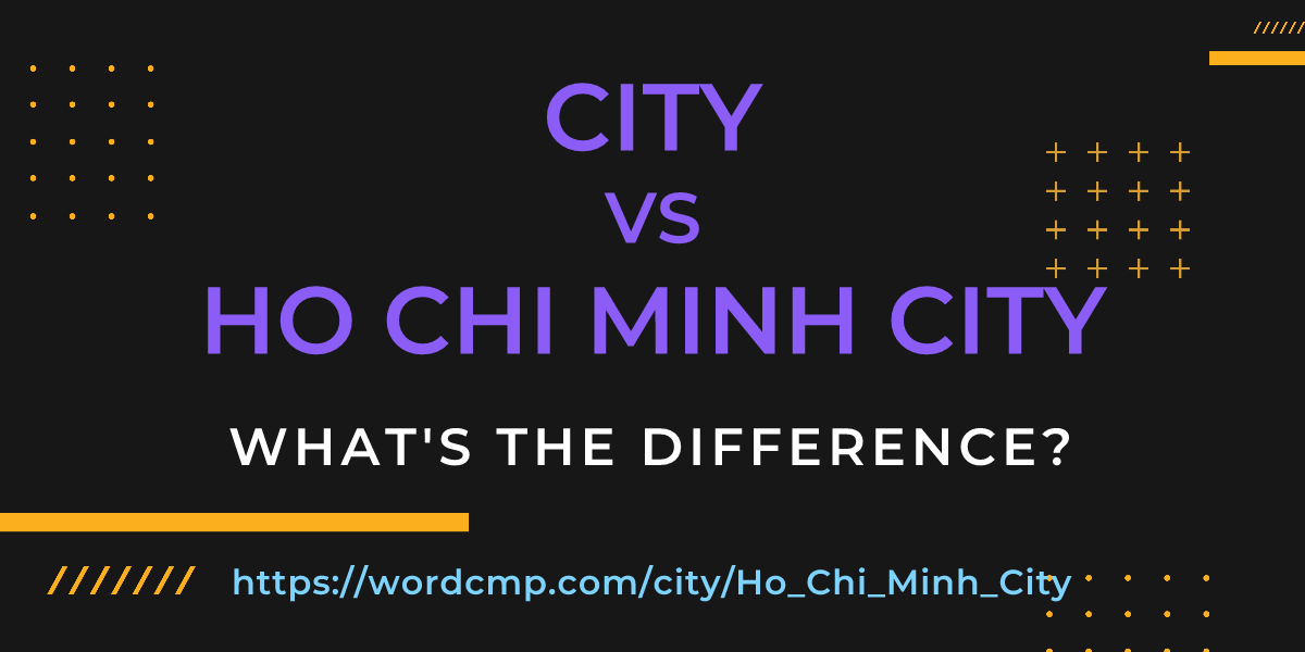 Difference between city and Ho Chi Minh City