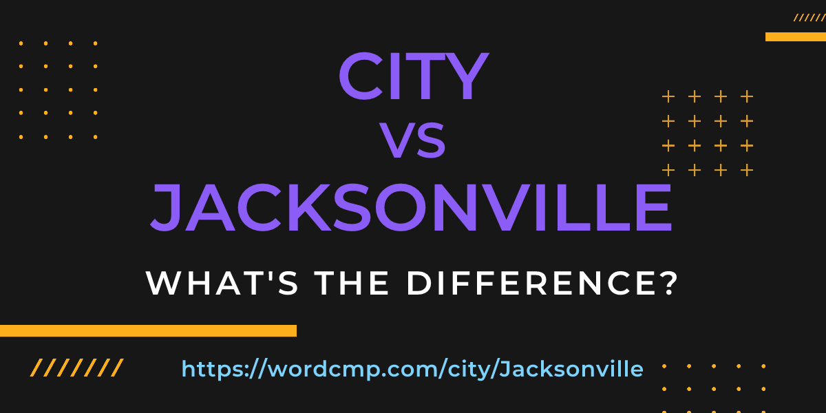 Difference between city and Jacksonville