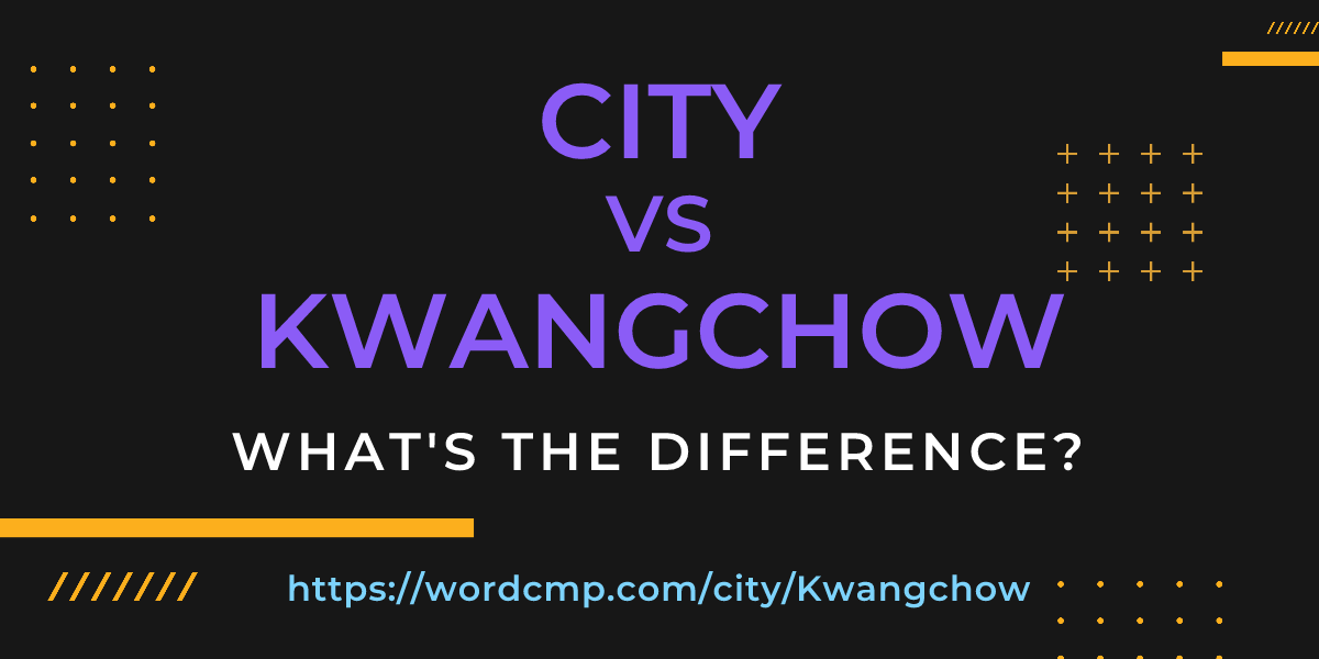 Difference between city and Kwangchow