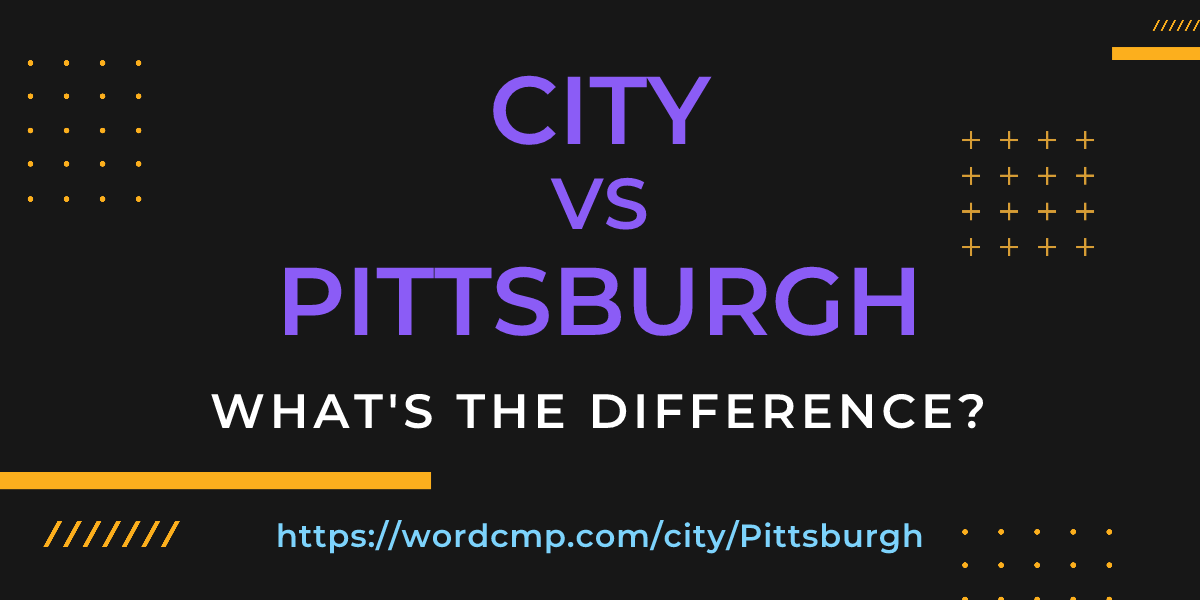 Difference between city and Pittsburgh