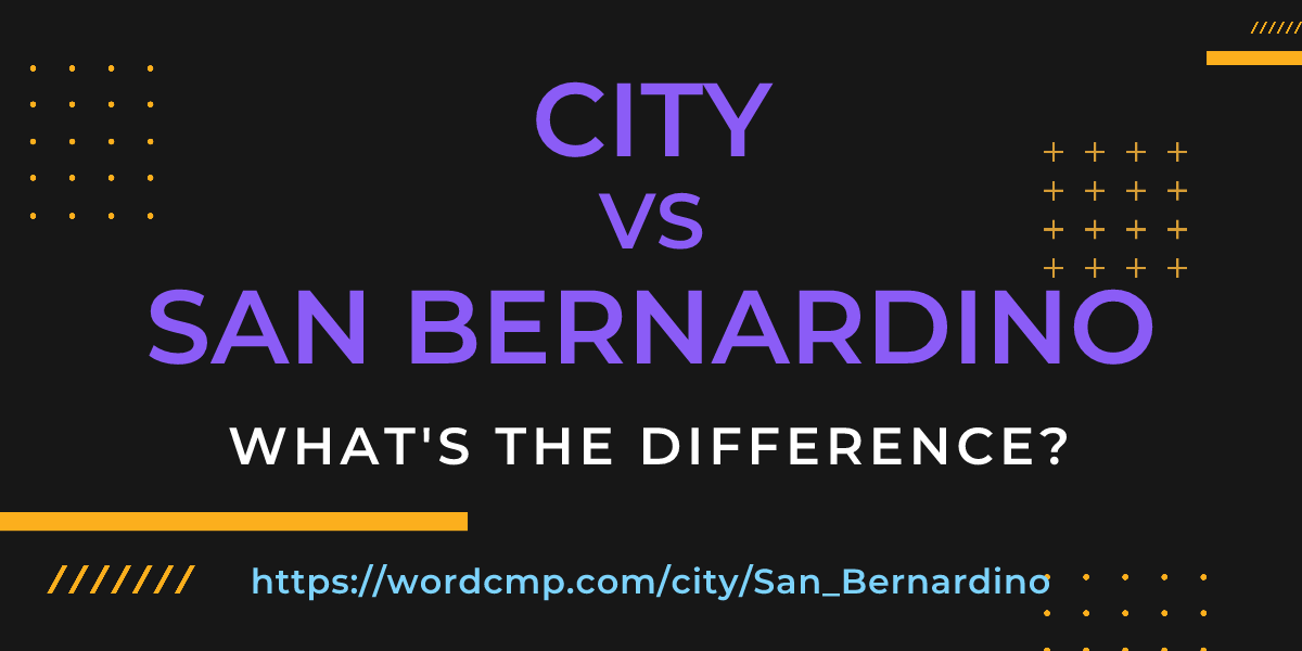 Difference between city and San Bernardino