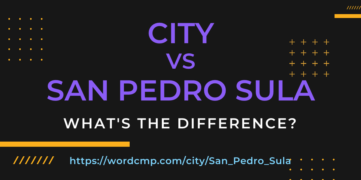 Difference between city and San Pedro Sula