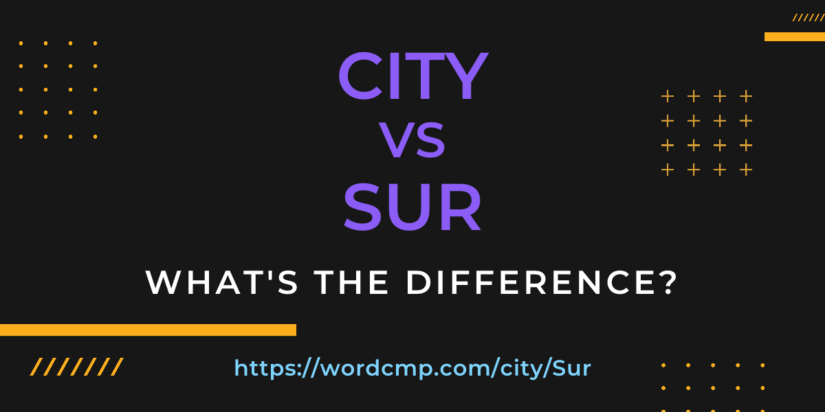 Difference between city and Sur