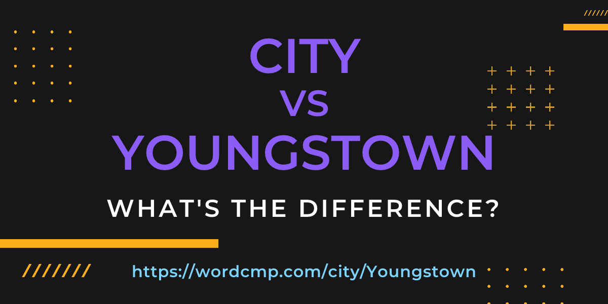 Difference between city and Youngstown