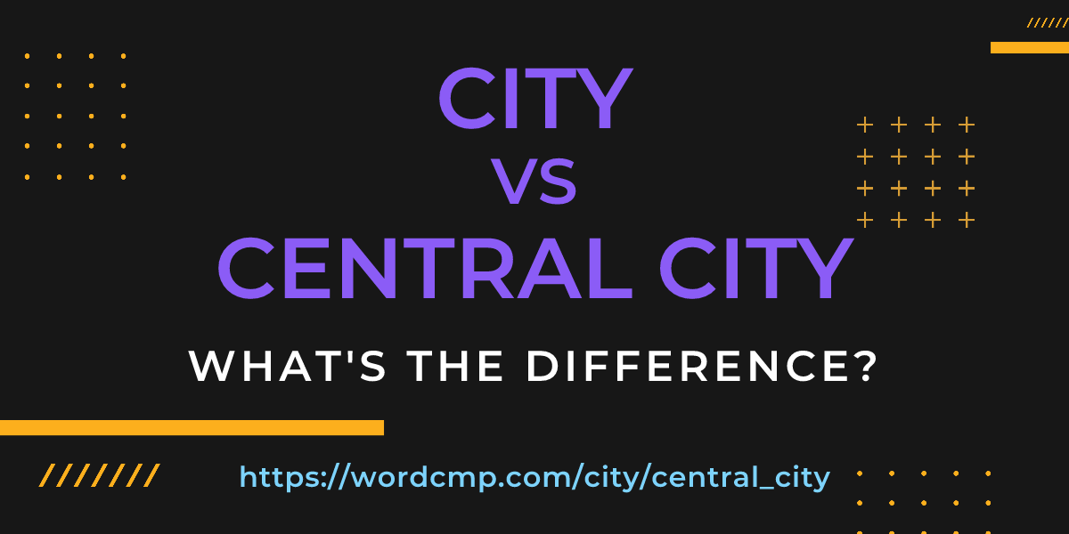 Difference between city and central city