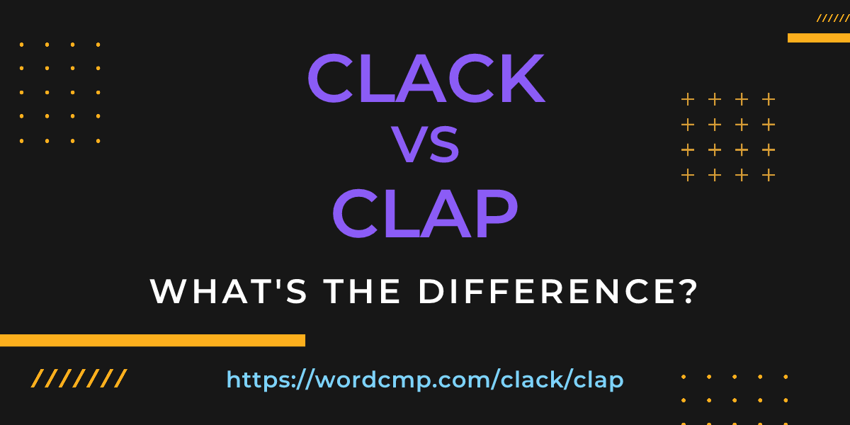 Difference between clack and clap