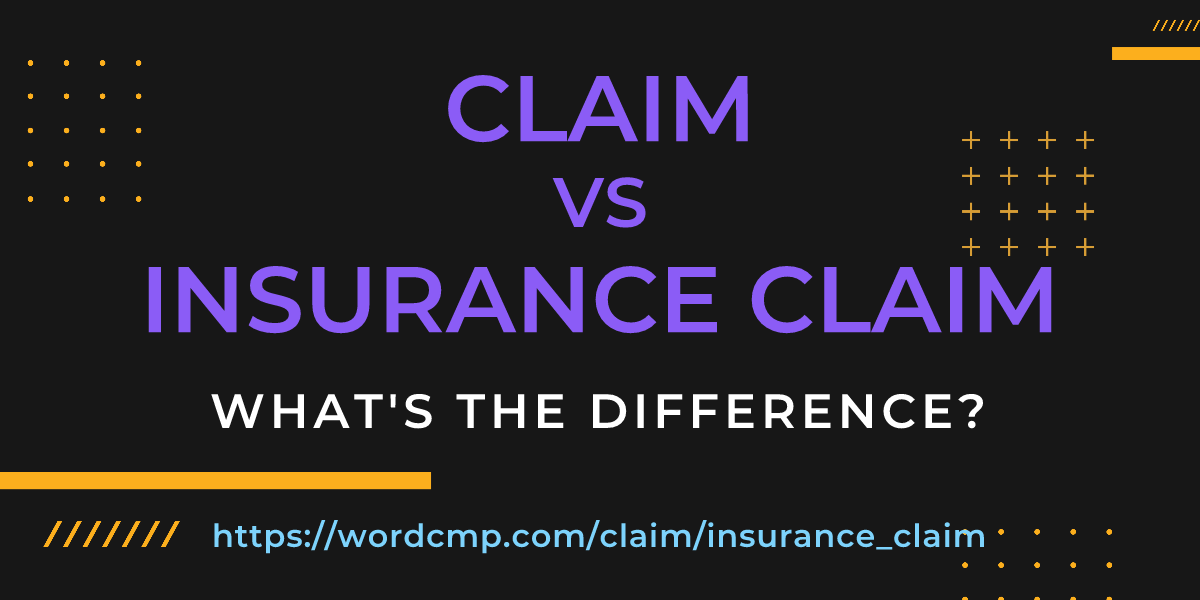 Difference between claim and insurance claim