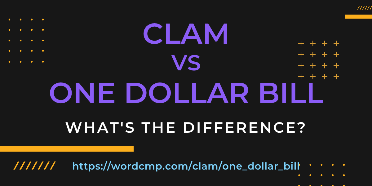 Difference between clam and one dollar bill