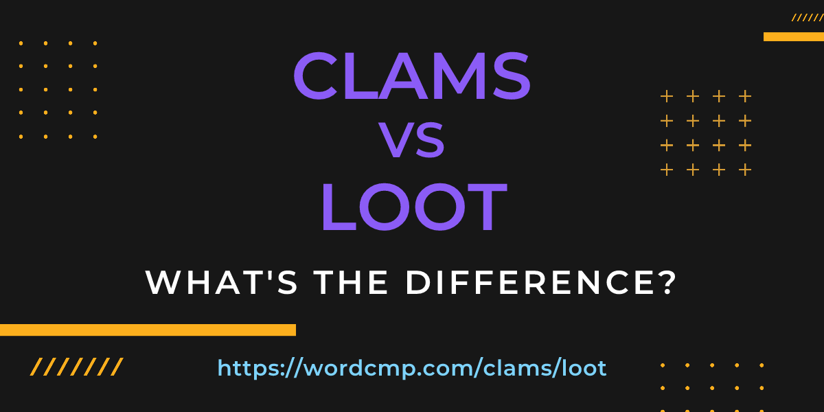 Difference between clams and loot
