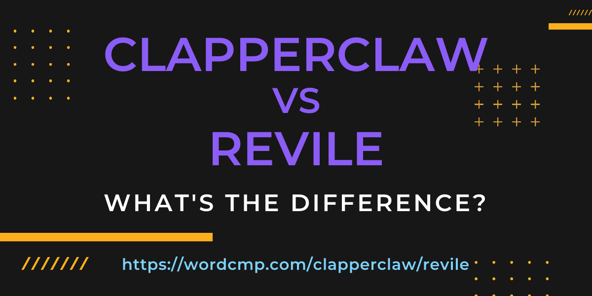 Difference between clapperclaw and revile