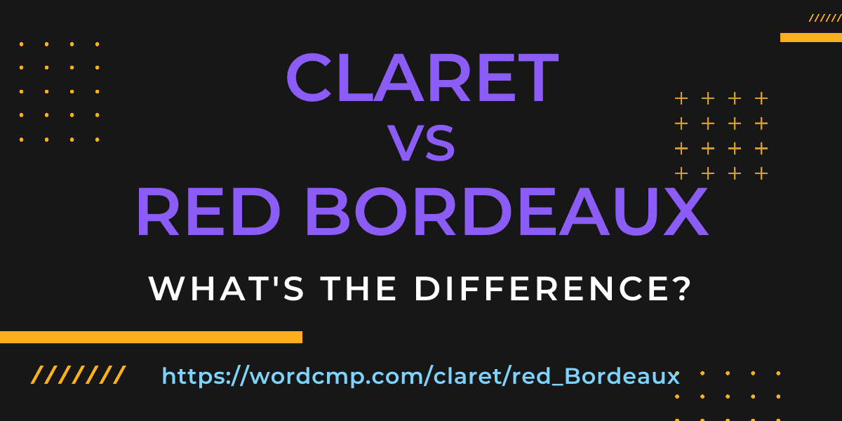 Difference between claret and red Bordeaux