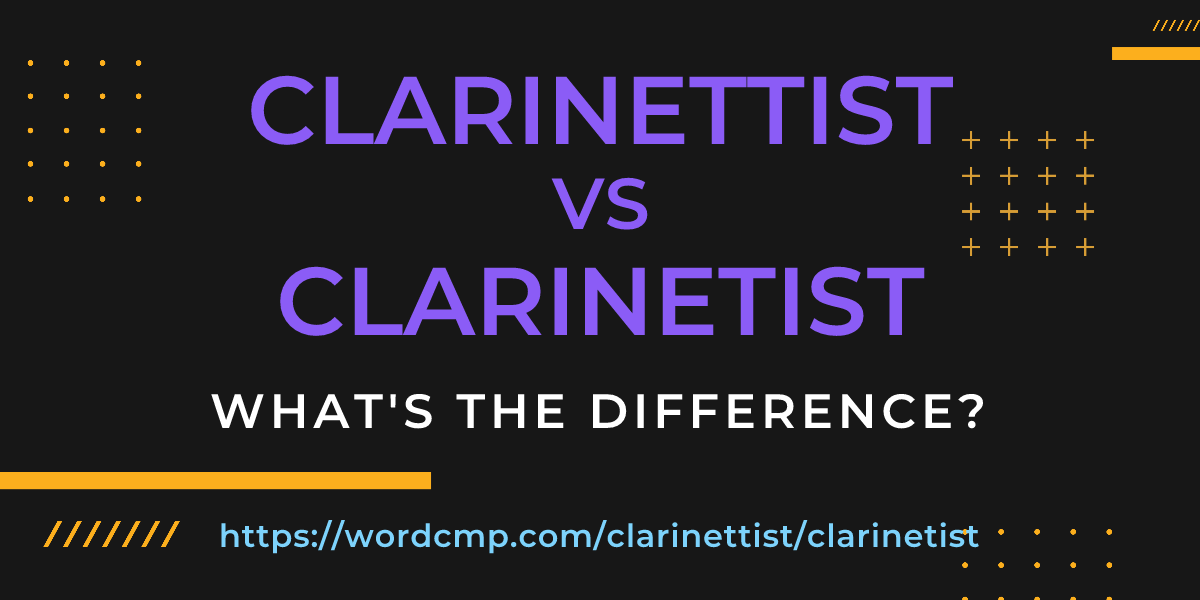 Difference between clarinettist and clarinetist