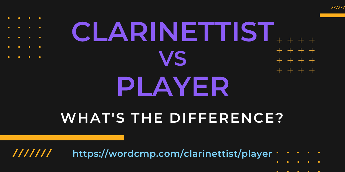 Difference between clarinettist and player