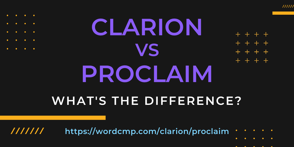 Difference between clarion and proclaim