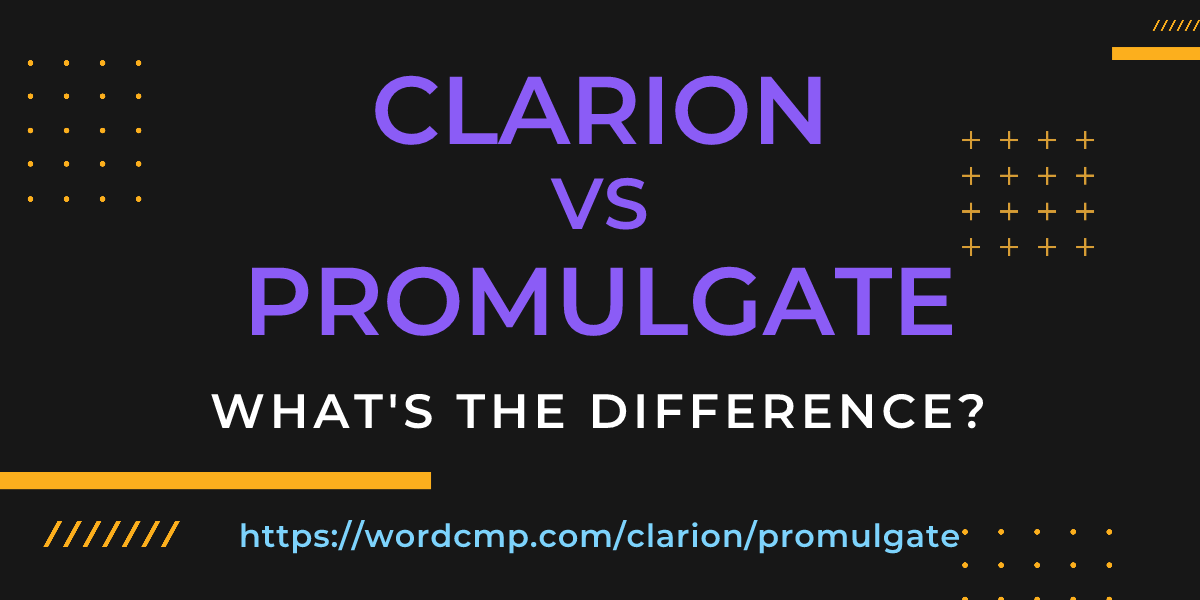 Difference between clarion and promulgate