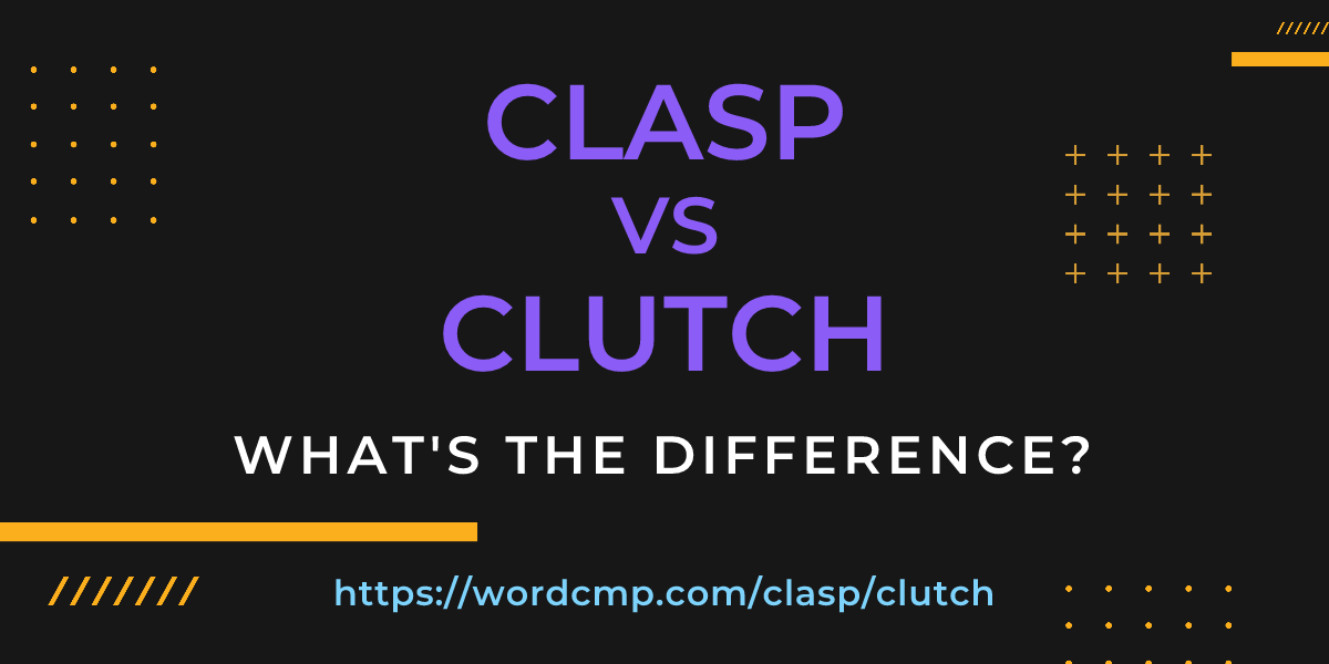 Difference between clasp and clutch
