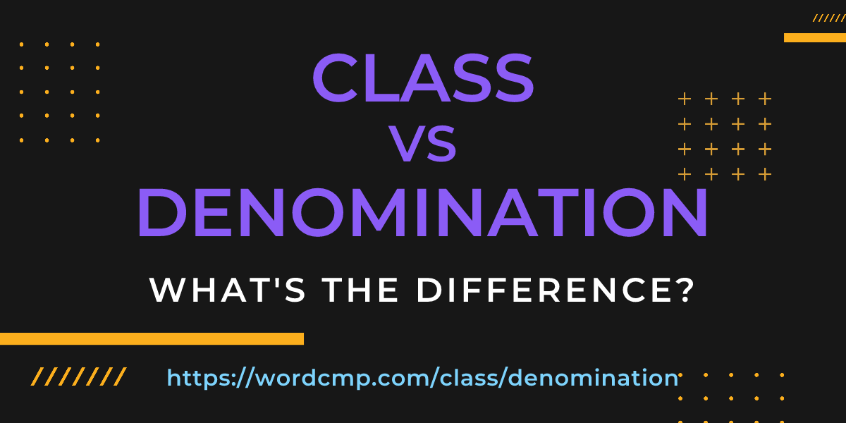 Difference between class and denomination