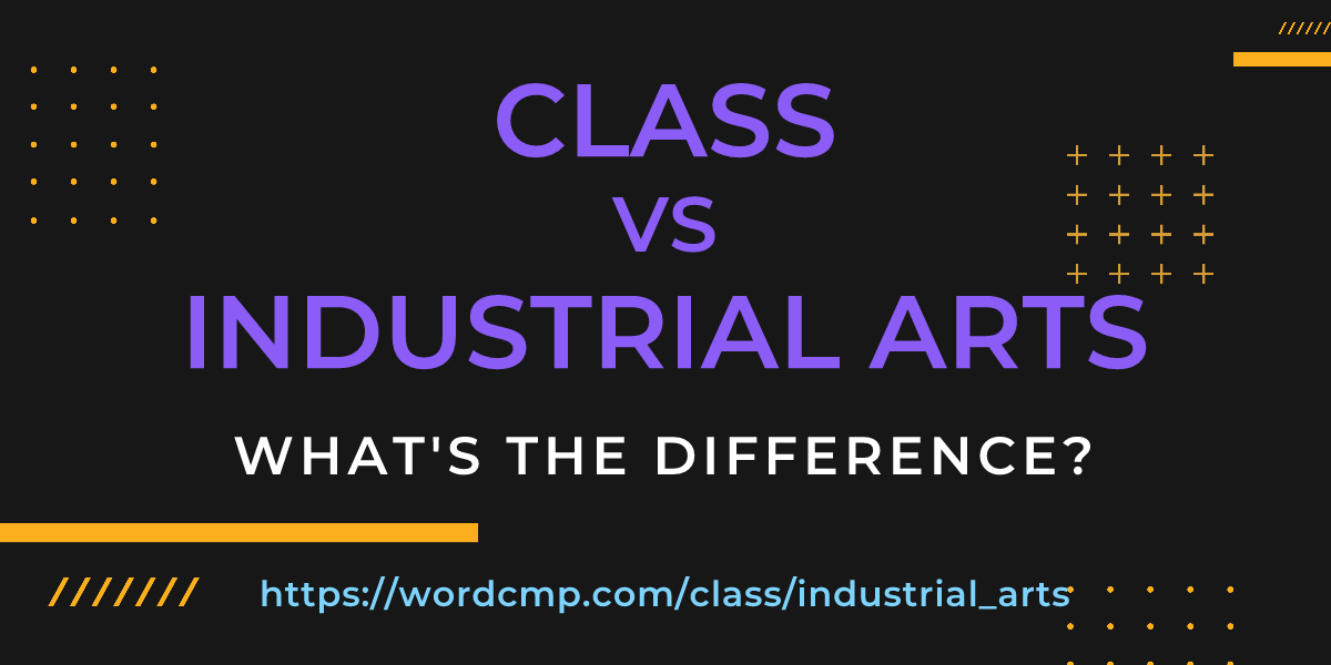 Difference between class and industrial arts