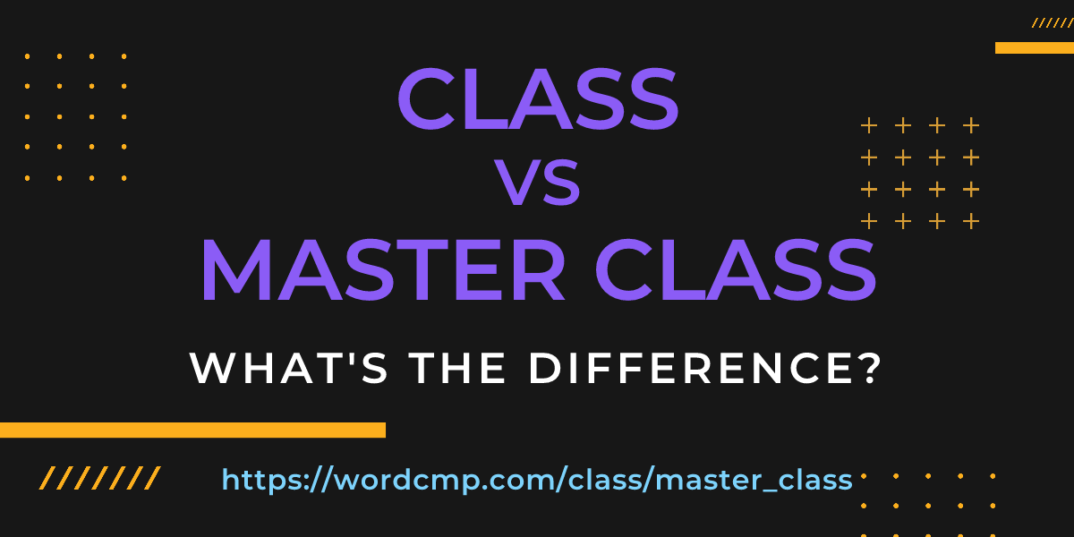 Difference between class and master class
