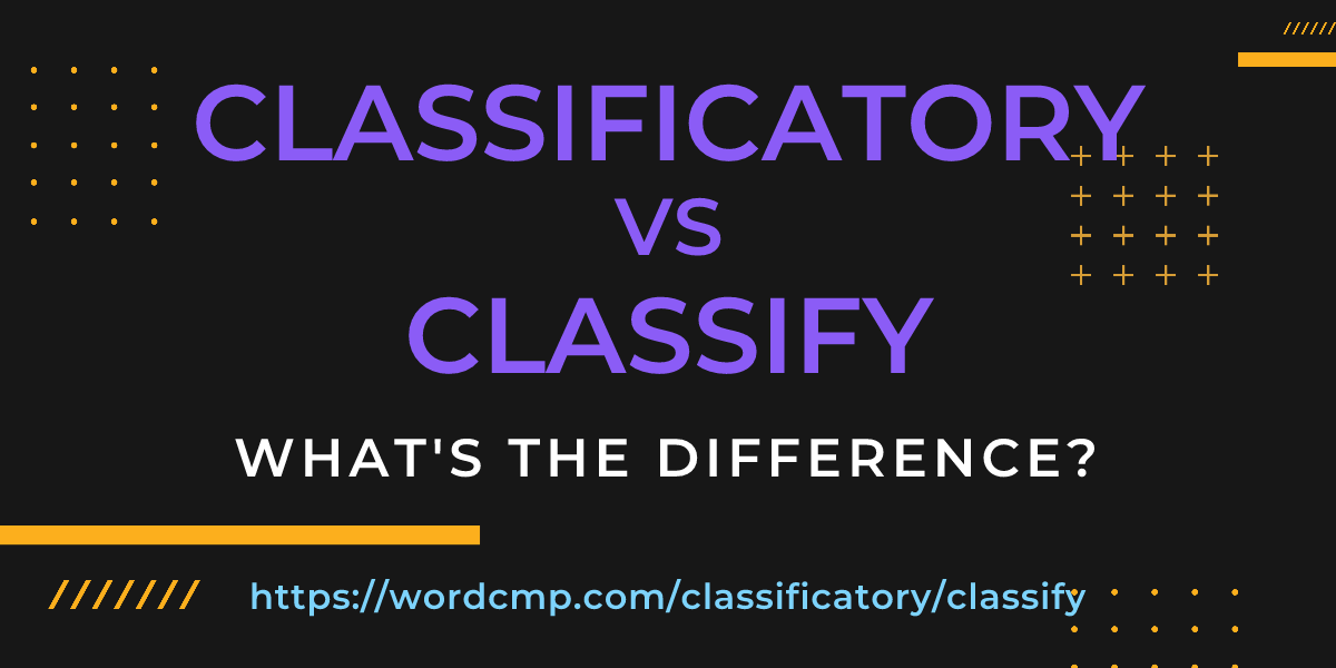 Difference between classificatory and classify