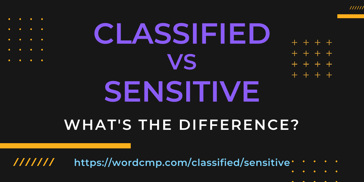 Difference between classified and sensitive
