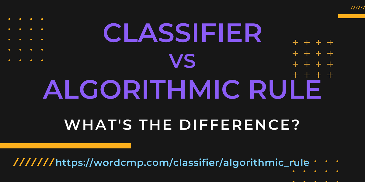 Difference between classifier and algorithmic rule