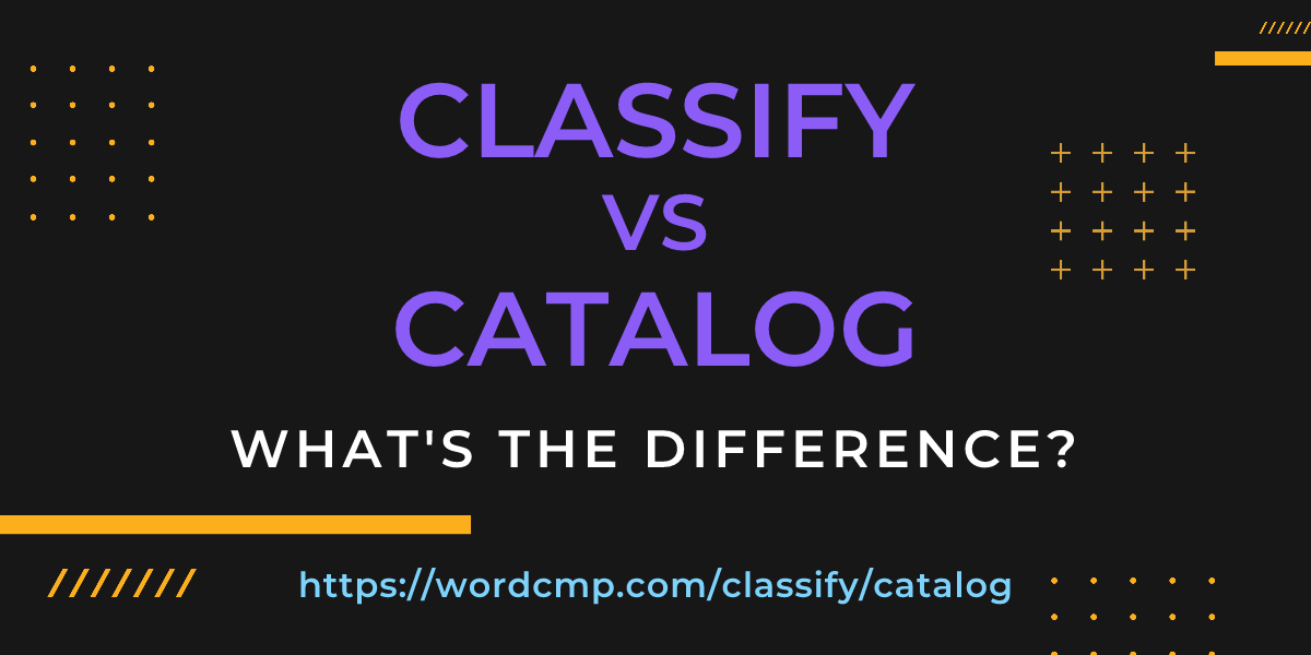 Difference between classify and catalog