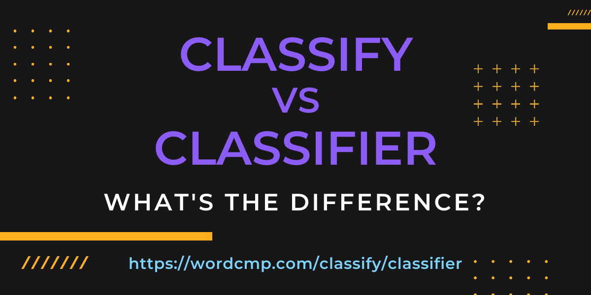 Difference between classify and classifier