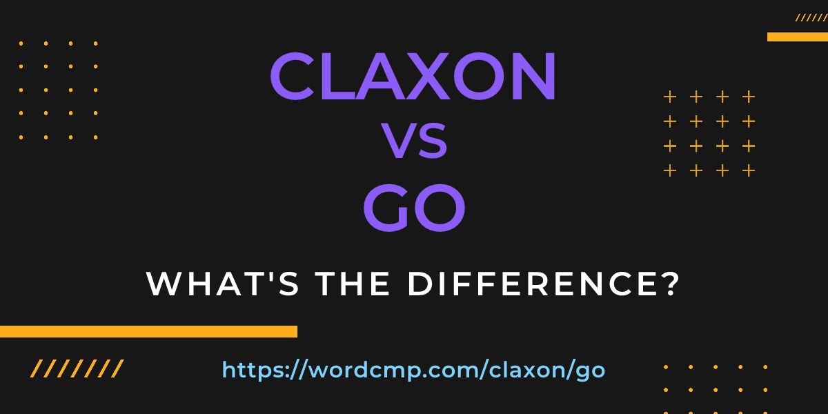 Difference between claxon and go