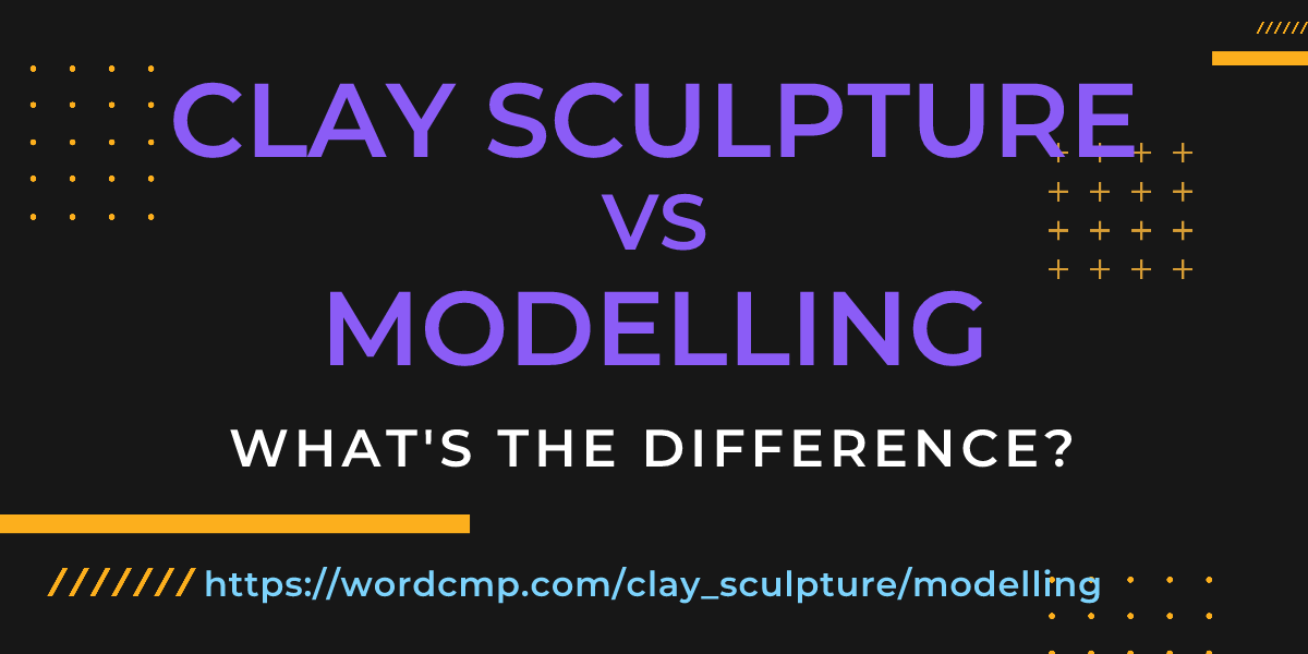Difference between clay sculpture and modelling