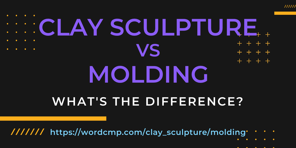 Difference between clay sculpture and molding