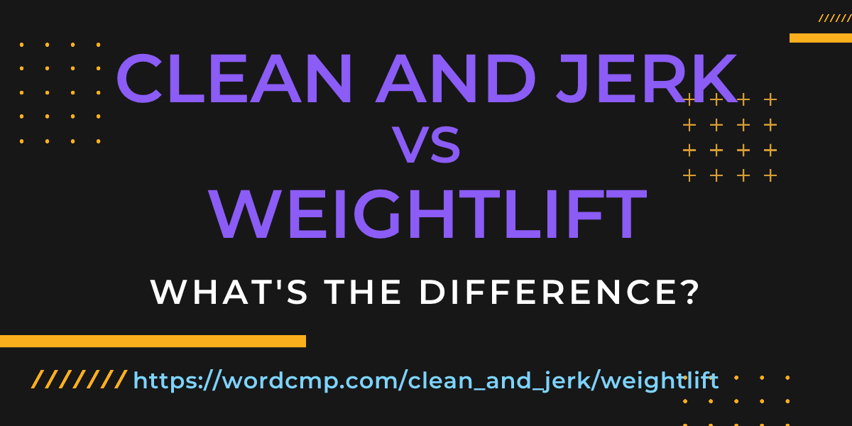 Difference between clean and jerk and weightlift