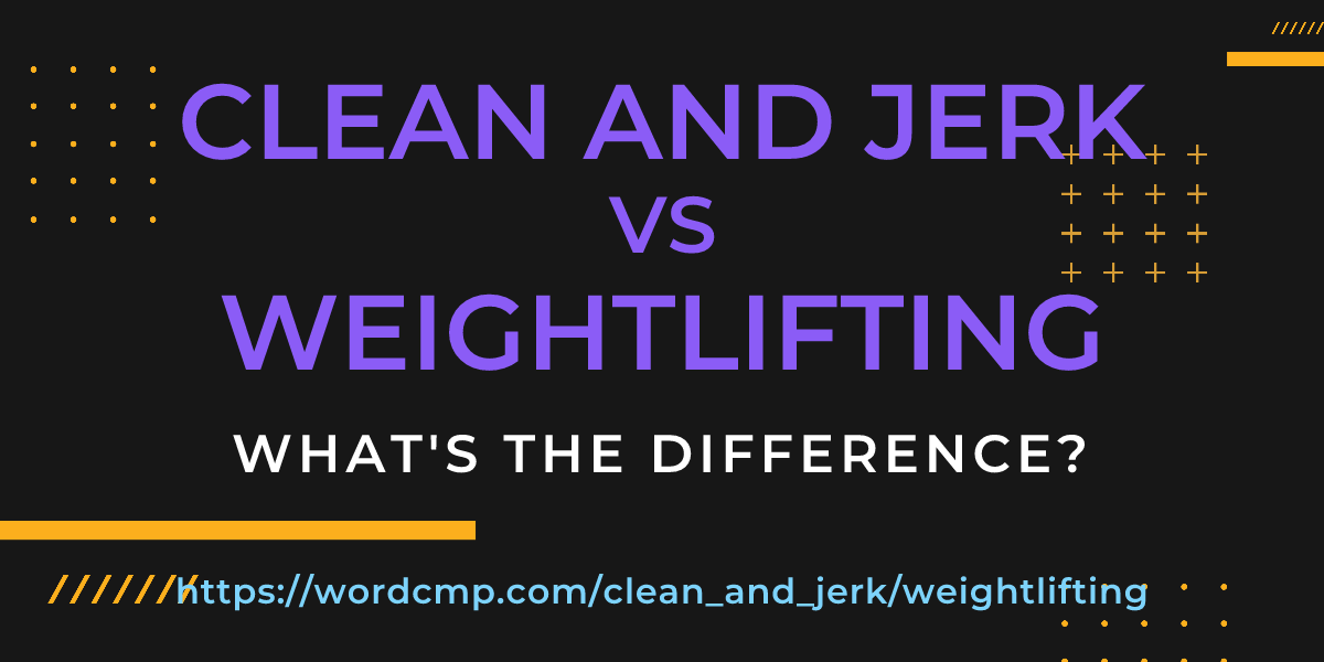 Difference between clean and jerk and weightlifting