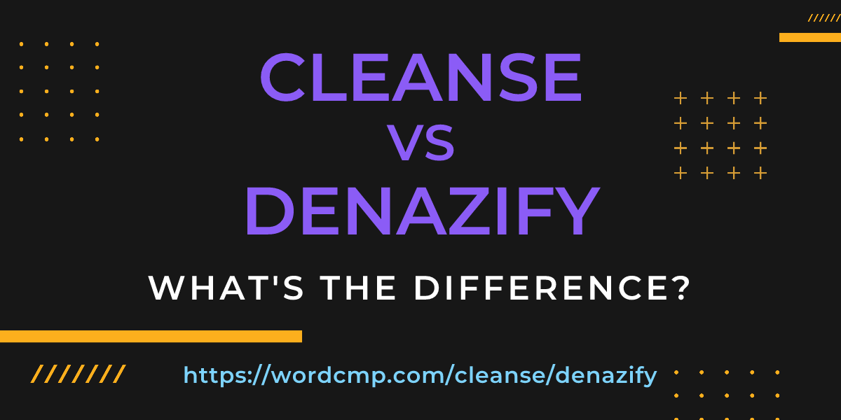 Difference between cleanse and denazify