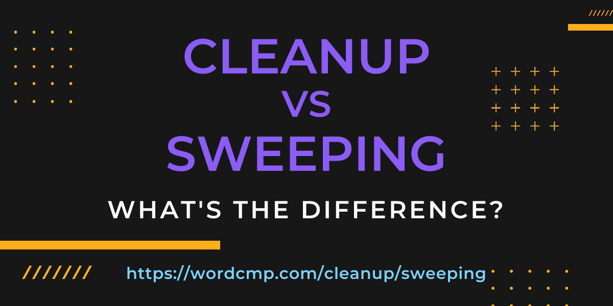 Difference between cleanup and sweeping