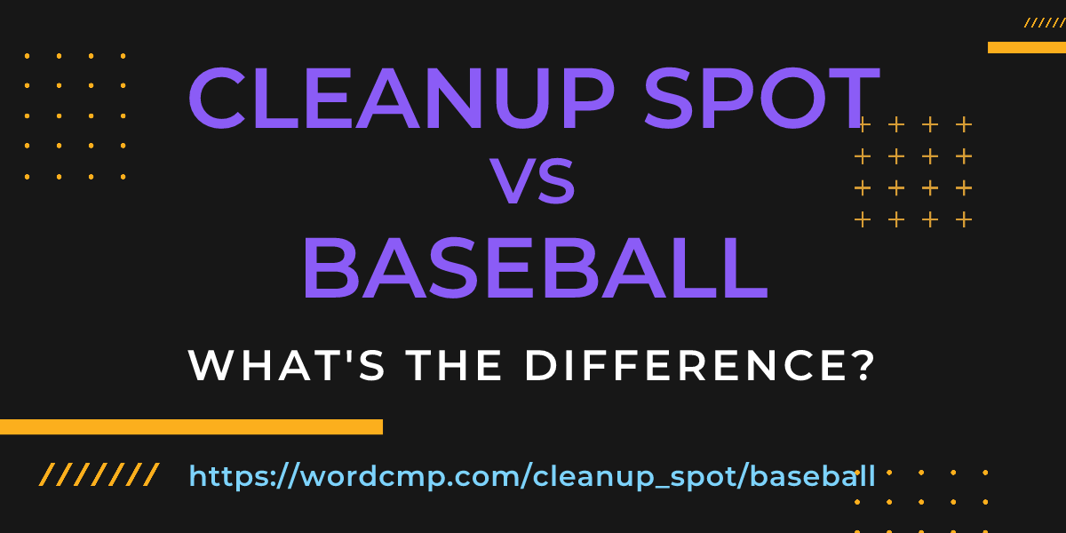 Difference between cleanup spot and baseball