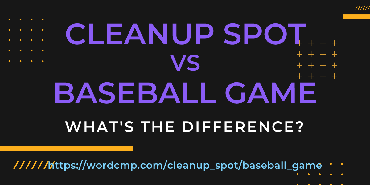 Difference between cleanup spot and baseball game