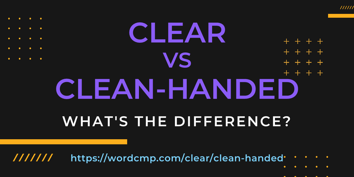 Difference between clear and clean-handed