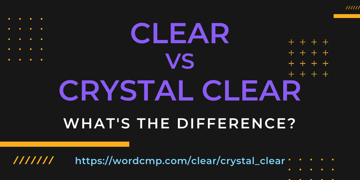 Difference between clear and crystal clear