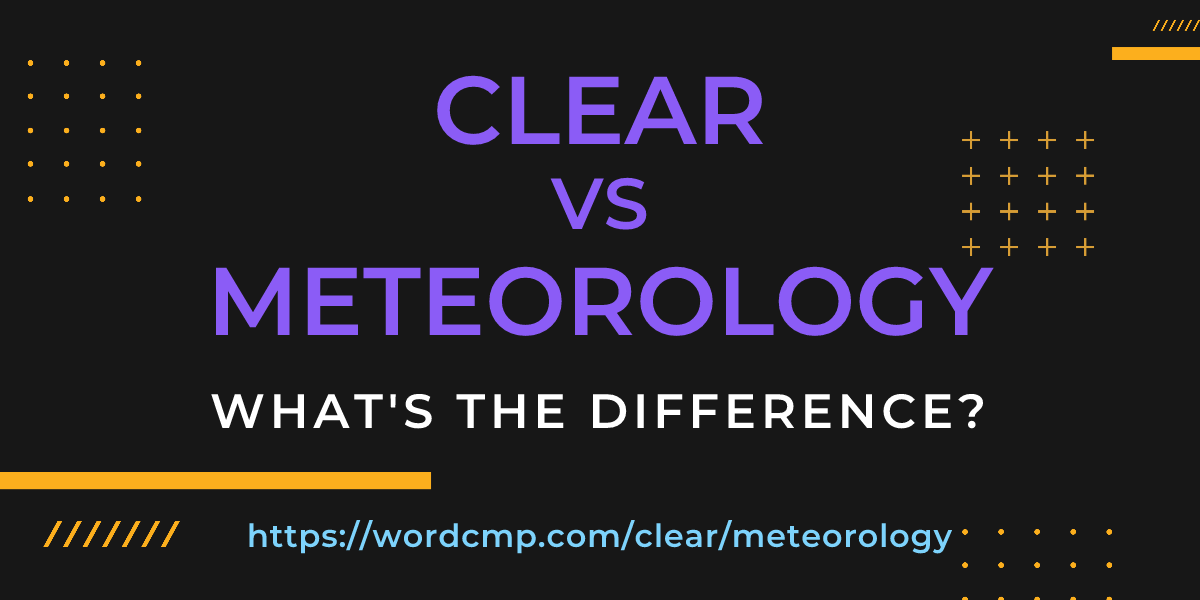 Difference between clear and meteorology