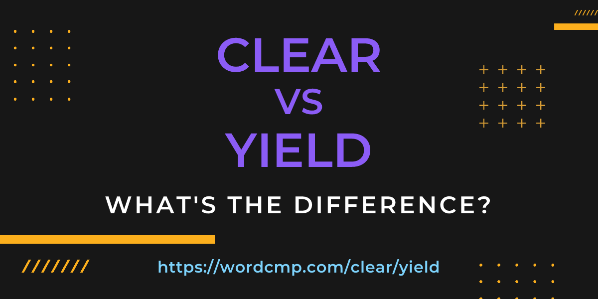 Difference between clear and yield