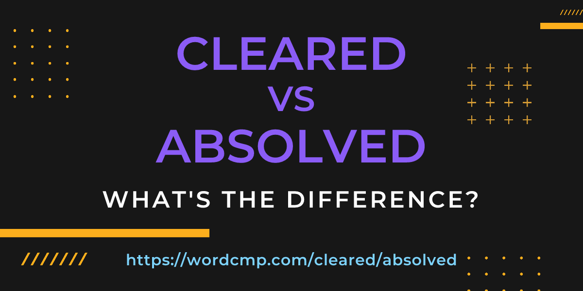 Difference between cleared and absolved