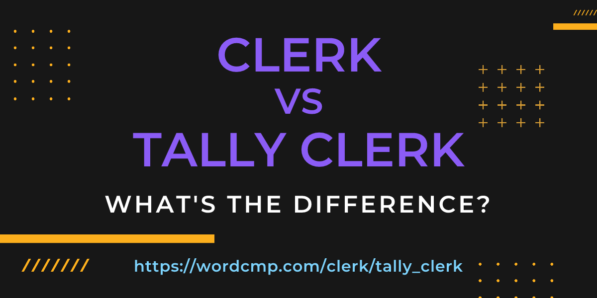 Difference between clerk and tally clerk