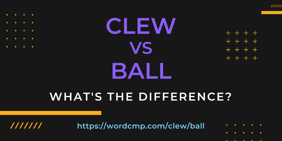 Difference between clew and ball