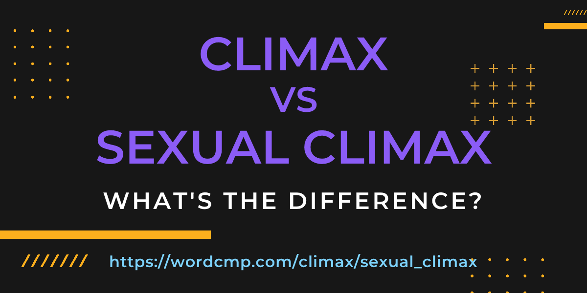 Difference between climax and sexual climax