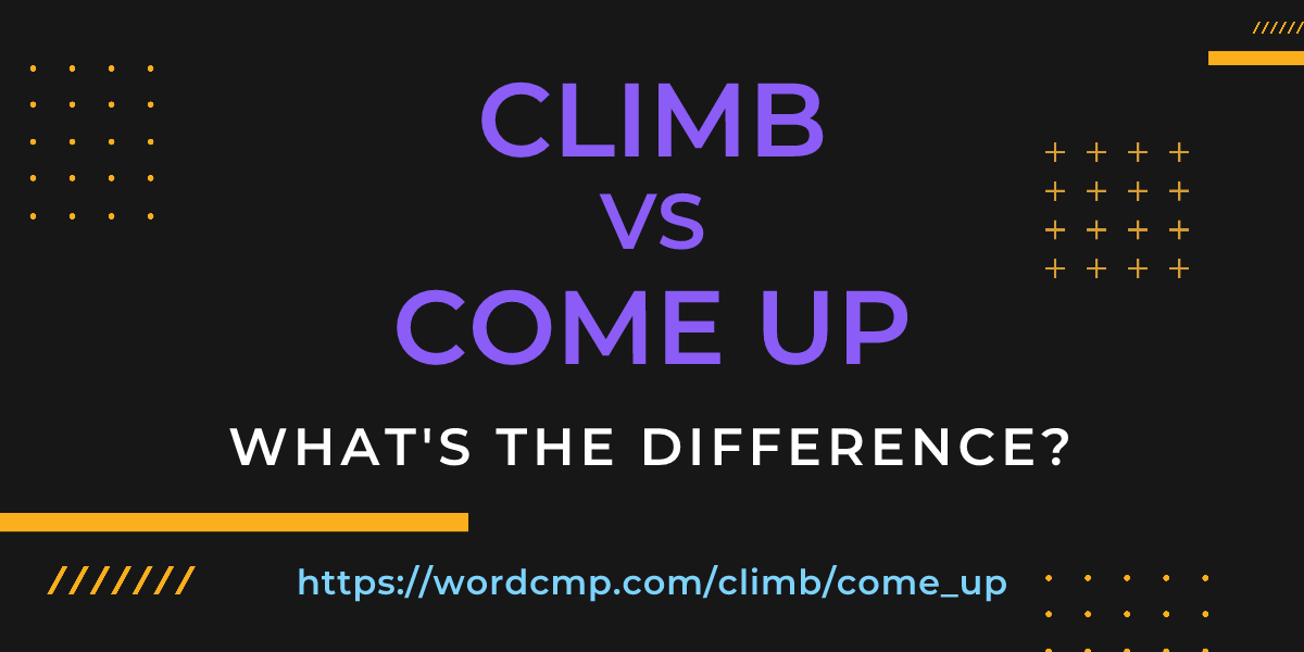 Difference between climb and come up