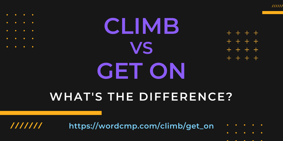 Difference between climb and get on